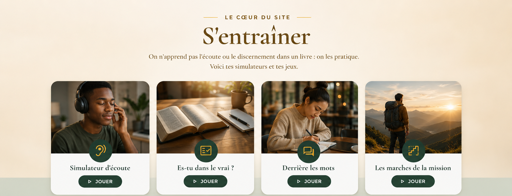 S'entraîner : Simulateur d'écoute, Es-tu dans le vrai, Derrière les mots, Les marches de la mission